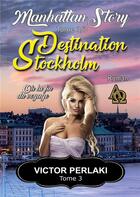 Couverture du livre « Destination stockholm - ou la fin du voyage » de Victor Perlaki aux éditions Books On Demand