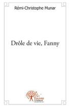 Couverture du livre « Drole de vie, fanny » de Munar R-C. aux éditions Edilivre