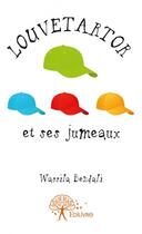 Couverture du livre « Louvetartor et ses jumeaux » de Wassila Beendali aux éditions Edilivre