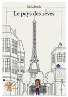 Couverture du livre « Le pays des rêves » de M.A.Brook aux éditions Edilivre