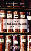 Couverture du livre « Traité de technique musicale pour tous » de Catherine Lechner-Reydellet aux éditions L'harmattan