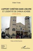 Couverture du livre « L'apport chrétien dans l'oeuvre et l'identité de Chinua Achene (1930-2013) » de Vivien Yombe aux éditions L'harmattan