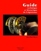 Couverture du livre « Guide technique et historique de l'alpinisme » de Jean-Paul Walch aux éditions Guerin