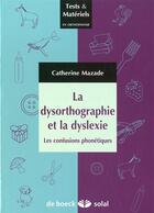 Couverture du livre « La dysorthographie et la dyslexie ; les confusions phonétiques » de Catherine Mazade aux éditions Solal