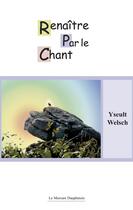 Couverture du livre « Renaître par le chant » de Yseult Welsch aux éditions Le Mercure Dauphinois