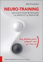 Couverture du livre « Neuro-Training, les clefs pour retrouver la santé et le bien-être : les solutions pour s'aligner avec sa vraie vie » de Jose Chouraqui aux éditions Quintessence