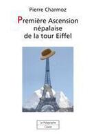 Couverture du livre « Première ascension népalaise de la tour Eiffel » de Pierre Charmoz aux éditions Le Polygraphe