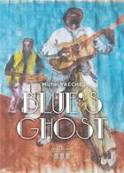Couverture du livre « Blue's ghost » de Michel Yaeche aux éditions Les Trois Colonnes