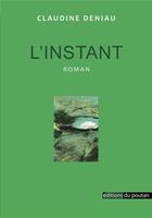 Couverture du livre « L'instant » de Deniau Claudine aux éditions Editions Du Poutan