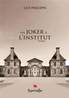 Couverture du livre « Un joker à l'institut » de Guy Philipps aux éditions Spinelle
