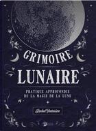 Couverture du livre « Grimoire lunaire : pratique approfondie de la magie de la lune » de Patterson Rachel aux éditions Danae