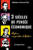 Couverture du livre « 3 siècles de pensée économique : histoire comparative et illustrée » de Nicolas Piluso aux éditions Jdh