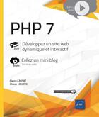 Couverture du livre « PHP 7 ; développez un site web dynamique et interactif ; complément vidéo : créez un mini blog » de Olivier Heurtel et Pierre Cassat aux éditions Eni