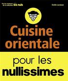 Couverture du livre « Cuisine orientale pour les nullissimes » de Emilie Laraison aux éditions First