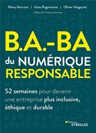 Couverture du livre « B.A.-BA du numérique responsable : 52 semaines pour devenir une entreprise plus inclusive, éthique et durable » de Remy Marrone et Aiste Rugeviciute et Olivier Vergeynst aux éditions Eyrolles