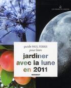 Couverture du livre « Jardiner avec la lune (édition 2011) » de Paul Ferris aux éditions Marabout