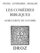 Couverture du livre « Les comedies bibliques » de Marguerite De Navarr aux éditions Librairie Droz