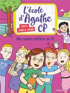 Couverture du livre « L'école d'Agathe - CP Tome 10 : mes copains préférés de CP » de Pakita et Aurelie Grand aux éditions Rageot