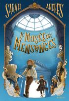 Couverture du livre « Le musée des mensonges » de Sarah Andres aux éditions Rageot