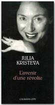 Couverture du livre « L'avenir d'une révolte » de Julia Kristeva aux éditions Calmann-levy