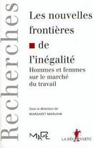 Couverture du livre « Les nouvelles frontières de l'inégalité ; hommes et femmes sur le marché du travail » de Margaret Maruani aux éditions La Decouverte