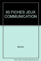 Couverture du livre « Jeux De Communication 60f » de Gilbert Béville aux éditions Organisation