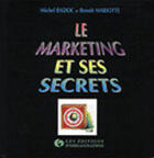 Couverture du livre « Le Marketing Et Ses Secrets » de Michel Badoc aux éditions Organisation