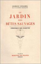 Couverture du livre « Chronique des pasquier - ii - le jardin des betes sauvages » de Georges Duhamel aux éditions Mercure De France