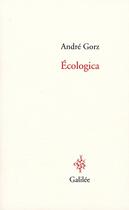 Couverture du livre « Écologica » de André Gorz aux éditions Galilee