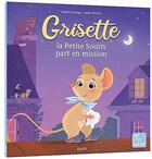 Couverture du livre « Grisette, la petite souris part en mission ! » de Natacha Godeau aux éditions Auzou