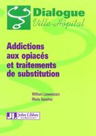 Couverture du livre « Addictions aux opiaces et traitements desubstitution. evolution ds pratiqu » de Lowenstein/Sanchez aux éditions John Libbey