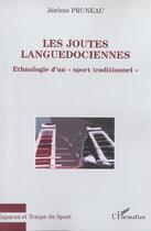 Couverture du livre « Les joutes languedociennes - ethnologie d'un sport traditionnel » de Jerome Pruneau aux éditions L'harmattan