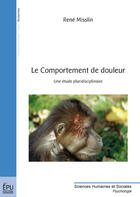 Couverture du livre « Le comportement de douleur ; une étude pluridisciplinaire » de Rene Misslin aux éditions Publibook