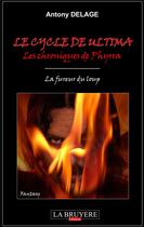 Couverture du livre « Le cycle de Ultima ; les chroniques de Phyrra Tome 1 ; la fureur du loup » de Antony Delage aux éditions La Bruyere