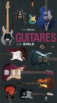 Couverture du livre « Guitares ; la bible » de Tony Bacon aux éditions Place Des Victoires