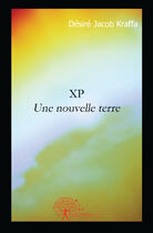 Couverture du livre « XP, une nouvelle terre » de Desire Kraffa aux éditions Edilivre