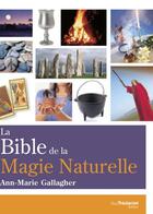 Couverture du livre « La bible de la magie naturelle » de Ann-Marie Gallagher aux éditions Guy Trédaniel