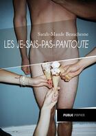 Couverture du livre « Le je-sais-pas-pantoute » de Sarah-Maude Beauchesne aux éditions Publie.net