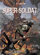 Couverture du livre « Super soldat » de Jean-Marc Laine et Jay et Djian aux éditions Orep