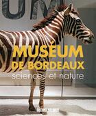 Couverture du livre « Muséum de Bordeaux ; sciences et nature » de  aux éditions Sud Ouest Editions