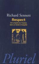 Couverture du livre « Respect ; de la dignité de l'homme dans un monde d'inégalité » de Richard Sennett aux éditions Pluriel