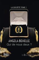 Couverture du livre « La société T.1 ; qui de nous deux ? » de Behelle Angela aux éditions La Bourdonnaye