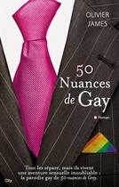 Couverture du livre « 50 nuances de gay » de Olivier James aux éditions City Editions