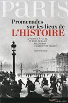 Couverture du livre « Paris ; promenades sur les lieux de l'histoire (édition 2013) » de Thoraval Anne aux éditions Parigramme