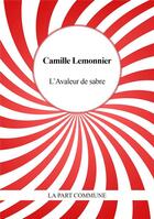 Couverture du livre « L'avaleur de sabre » de Camille Lemonnier aux éditions La Part Commune
