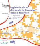 Couverture du livre « Ingénierie de la demande de formation dans le territoire ; témoignages de l'enseignement agricole » de Francois Guerrier aux éditions Educagri