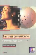 Couverture du livre « Le Stress Professionnel ; Comment Faire Face ? » de Elisabeth Grebot et Marc Dovero aux éditions Axiome