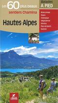 Couverture du livre « LES INCONTOURNABLES BALADES A PIED ; Hautes-Alpes, les 50 plus beaux sentiers » de  aux éditions Chamina