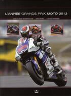 Couverture du livre « L'année grands prix moto 2012-2013 » de Jean-Claude Schertenleib et Stan Perec et Lukasz Swiderek aux éditions Chronosports