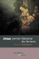 Couverture du livre « Jesus premier liberateur des femmes » de Della Moni Madeleine aux éditions In Octavo